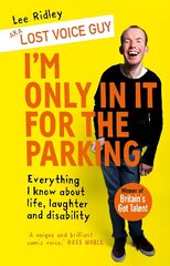 I'm Only In It for the Parking: Everything I know about life, laughter and disability hind ja info | Elulooraamatud, biograafiad, memuaarid | kaup24.ee