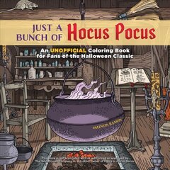 Just A Bunch Of Hocus Pocus: An Unofficial Coloring Book for Fans of the Halloween Classic hind ja info | Väikelaste raamatud | kaup24.ee