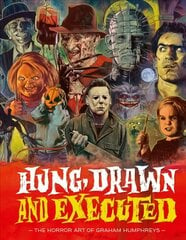 Hung, Drawn And Executed: The Horror Art of Graham Humphreys hind ja info | Kunstiraamatud | kaup24.ee