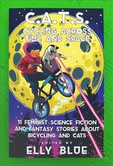C.a.t.s: Cycling Across Time And Space: 11 Feminist Science Fiction and Fantasy Stories About Bicyling and Cats hind ja info | Fantaasia, müstika | kaup24.ee