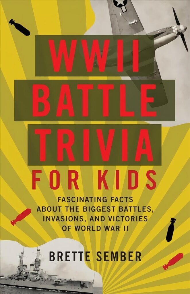 WWII Battle Trivia For Kids: Fascinating Facts about the Biggest Battles, Invasions, and Victories of World War II цена и информация | Noortekirjandus | kaup24.ee