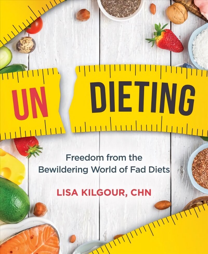 Undieting: Freedom from the Bewildering World of Fad Diets hind ja info | Eneseabiraamatud | kaup24.ee