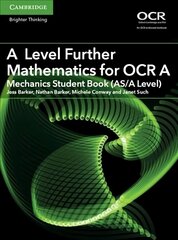 A Level Further Mathematics for OCR A Mechanics Student Book (AS/A Level), A Level Further Mathematics for OCR A Mechanics Student Book (AS/A Level) hind ja info | Majandusalased raamatud | kaup24.ee