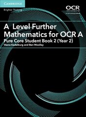 A Level Further Mathematics for OCR A Pure Core Student Book 2 (Year 2), A Level Further Mathematics for OCR A Pure Core Student Book 2 (Year 2) hind ja info | Majandusalased raamatud | kaup24.ee