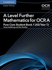 A Level Further Mathematics for OCR A Pure Core Student Book 1 (AS/Year 1), A Level Further Mathematics for OCR A Pure Core Student Book 1 (AS/Year 1) цена и информация | Книги по экономике | kaup24.ee