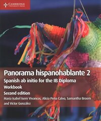 Panorama hispanohablante Workbook 2: Spanish ab initio for the IB Diploma 2nd Revised edition, Panorama hispanohablante Workbook 2: Spanish ab initio for the IB Diploma hind ja info | Ühiskonnateemalised raamatud | kaup24.ee