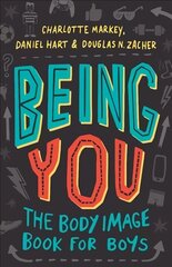 Being You: The Body Image Book for Boys цена и информация | Книги для подростков и молодежи | kaup24.ee