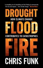 Drought, Flood, Fire: How Climate Change Contributes to Catastrophes hind ja info | Ühiskonnateemalised raamatud | kaup24.ee