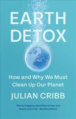 Earth Detox: How and Why we Must Clean Up Our Planet hind ja info | Ühiskonnateemalised raamatud | kaup24.ee