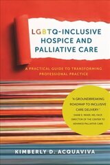 LGBTQ-Inclusive Hospice and Palliative Care - A Practical Guide to Transforming Professional Practice: A Practical Guide to Transforming Professional Practice hind ja info | Majandusalased raamatud | kaup24.ee