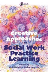 Creative Approaches to Social Work Practice Learning цена и информация | Книги по социальным наукам | kaup24.ee