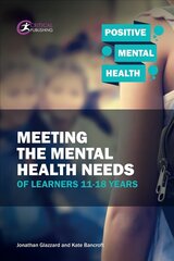 Meeting the Mental Health Needs of Learners 11-18 Years hind ja info | Ühiskonnateemalised raamatud | kaup24.ee