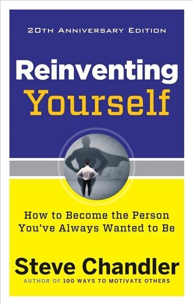 Reinventing Yourself - 20th Anniversary Edition: How to Become the Person You'Ve Always Wanted to be 20th Revised edition цена и информация | Eneseabiraamatud | kaup24.ee