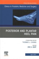 Posterior and plantar heel pain, An Issue of Clinics in Podiatric Medicine and Surgery, Volume 38-2 hind ja info | Majandusalased raamatud | kaup24.ee