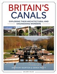 Britain's Canals: Exploring their Architectural and Engineering Wonders hind ja info | Ühiskonnateemalised raamatud | kaup24.ee