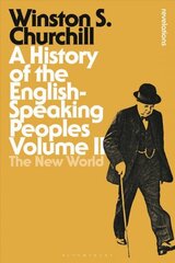 History of the English-Speaking Peoples Volume II: The New World, Volume II hind ja info | Ajalooraamatud | kaup24.ee