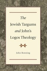 Jewish Targums and John`s Logos Theology hind ja info | Usukirjandus, religioossed raamatud | kaup24.ee