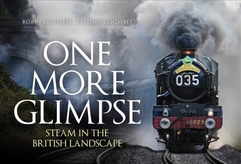 One More Glimpse: Steam in the British Landscape hind ja info | Reisiraamatud, reisijuhid | kaup24.ee