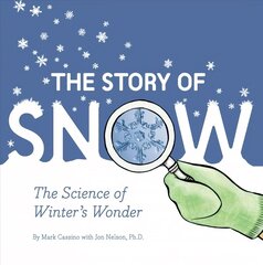 Story of Snow: The Science of Winter's Wonder hind ja info | Noortekirjandus | kaup24.ee