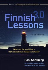 Finnish Lessons 3.0: What Can the World Learn from Educational Change in Finland? 3rd Revised edition hind ja info | Ühiskonnateemalised raamatud | kaup24.ee