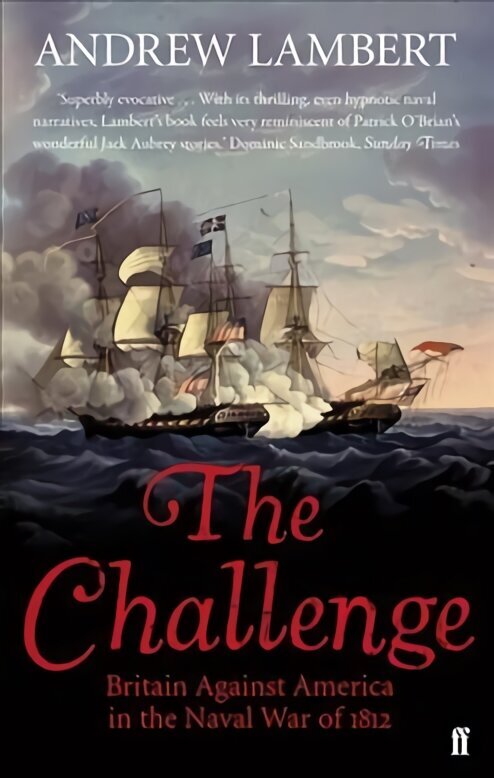 Challenge: Britain Against America in the Naval War of 1812 Main цена и информация | Ajalooraamatud | kaup24.ee