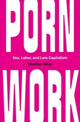 Porn Work: Sex, Labor, and Late Capitalism hind ja info | Ajalooraamatud | kaup24.ee