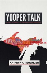 Yooper Talk: Dialect as Identity in Michigan's Upper Peninsula hind ja info | Võõrkeele õppematerjalid | kaup24.ee