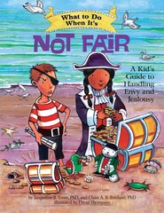 What to Do When It's Not Fair: A Kid's Guide to Handling Envy and Jealousy цена и информация | Книги для подростков и молодежи | kaup24.ee