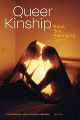 Queer Kinship: Race, Sex, Belonging, Form hind ja info | Ühiskonnateemalised raamatud | kaup24.ee