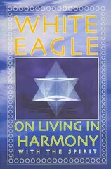 White Eagle on Living in Harmony with the Spirit hind ja info | Eneseabiraamatud | kaup24.ee