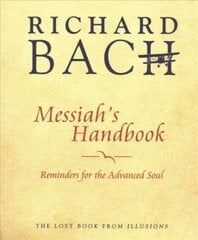 Messiah'S Handbook: Reminders for the Advanced Soul the Lost Book from Illusions цена и информация | Самоучители | kaup24.ee