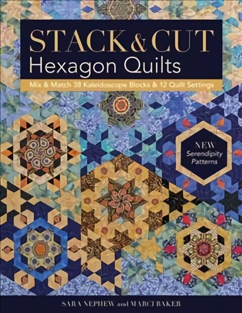 Stack & Cut Hexagon Quilts: Mix & Match 38 Kaleidoscope Blocks & 12 Quilt Settings * New Serendipity Patterns Large type / large print edition цена и информация | Tervislik eluviis ja toitumine | kaup24.ee