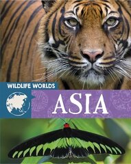 Wildlife Worlds: Asia Illustrated edition цена и информация | Книги для подростков и молодежи | kaup24.ee