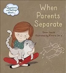 Questions and Feelings About: When parents separate цена и информация | Книги для подростков и молодежи | kaup24.ee