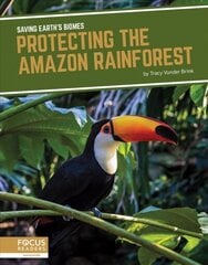 Saving Earth's Biomes: Protecting the Amazon Rainforest цена и информация | Книги для подростков и молодежи | kaup24.ee