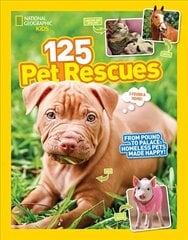 125 Pet Rescues: From Pound to Palace: Homeless Pets Made Happy цена и информация | Книги для подростков и молодежи | kaup24.ee