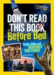 Don't Read This Before Bed: Thrills, Chills, and Hauntingly True Stories edition цена и информация | Книги для подростков и молодежи | kaup24.ee