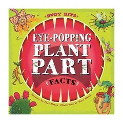 Body Bits: Eye-popping Plant Part Facts цена и информация | Книги для подростков и молодежи | kaup24.ee