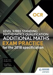 OCR Level 3 Free Standing Mathematics Qualification: Additional Maths Exam Practice (2nd edition) hind ja info | Noortekirjandus | kaup24.ee