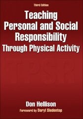 Teaching Personal and Social Responsibility Through Physical Activity Third Edition цена и информация | Книги для подростков и молодежи | kaup24.ee