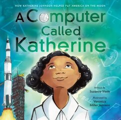 Computer Called Katherine: How Katherine Johnson Helped Put America on the Moon цена и информация | Книги для подростков и молодежи | kaup24.ee