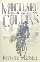 Michael Collins: Hero and Rebel цена и информация | Книги для подростков и молодежи | kaup24.ee