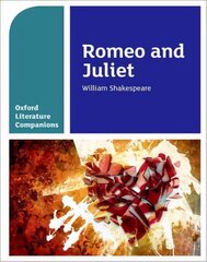Oxford Literature Companions: Romeo and Juliet: With all you need to know for your 2022 assessments hind ja info | Noortekirjandus | kaup24.ee