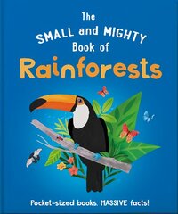 Small and Mighty Book of Rainforests: Pocket-sized books, massive facts! цена и информация | Книги для подростков и молодежи | kaup24.ee