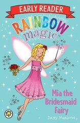 Rainbow Magic Early Reader: Mia the Bridesmaid Fairy цена и информация | Книги для подростков и молодежи | kaup24.ee