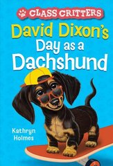 David Dixon's Day as a Dachshund (Class Critters #2) цена и информация | Книги для подростков и молодежи | kaup24.ee