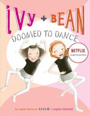 Ivy and Bean Doomed to Dance (Book 6): Book 6 hind ja info | Noortekirjandus | kaup24.ee