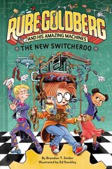 New Switcheroo (Rube Goldberg and His Amazing Machines #2) цена и информация | Книги для подростков и молодежи | kaup24.ee