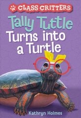 Tally Tuttle Turns into a Turtle (Class Critters #1) hind ja info | Noortekirjandus | kaup24.ee