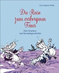 Die Reise zum verborgenen Feuer: Eine Drachen- und Keramikgeschichte цена и информация | Книги для подростков и молодежи | kaup24.ee